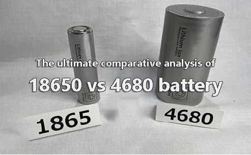 The ultimate comparative analysis of 4680 battery vs 18650