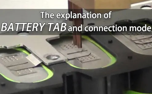 The explanation of battery tab and connection mode 