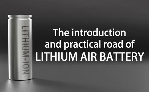 The introduction and practical road of lithium air battery