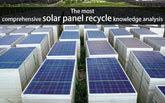 The most comprehensive solar panel recycle knowledge analysis