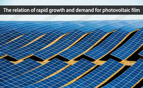 The relation of rapid growth and demand for photovoltaic film