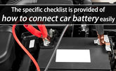 The specific checklist is provided of how to connect car battery easily