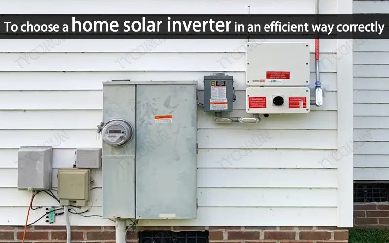 To choose a home solar inverter in an efficient way correctly