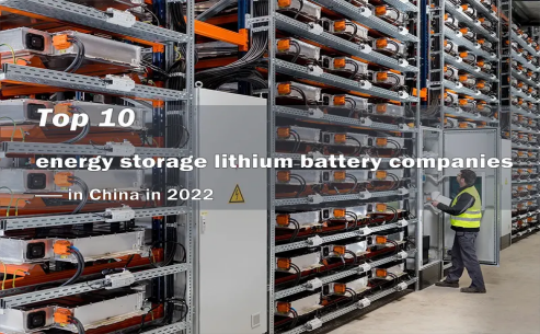 Top 10 energy storage lithium battery companies in China in 2022