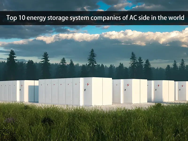 Top 10 energy storage system companies of AC side in the world in 2025