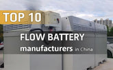 Top 10 flow battery manufacturers in China