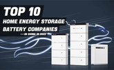 Top 10 home energy storage battery companies in China in 2022
