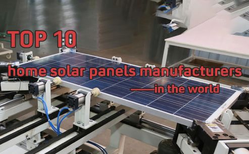 Top 10 home solar panels manufacturers in the world