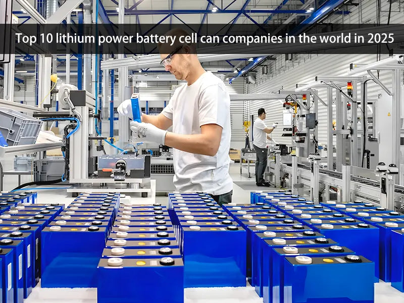 Top 10 lithium power battery cell cans companies in the world