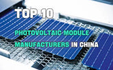 Top 10 photovoltaic module manufacturers