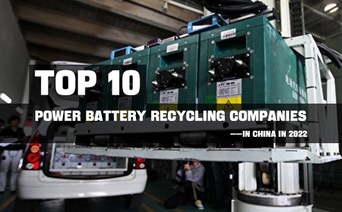 Top 10 power battery recycling companies in China in 2022