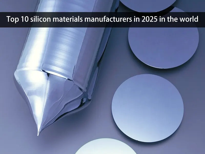 Top 10 silicon materials manufacturers in 2025