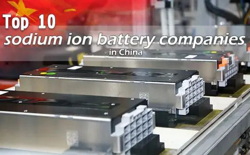 Top 10 sodium ion battery companies