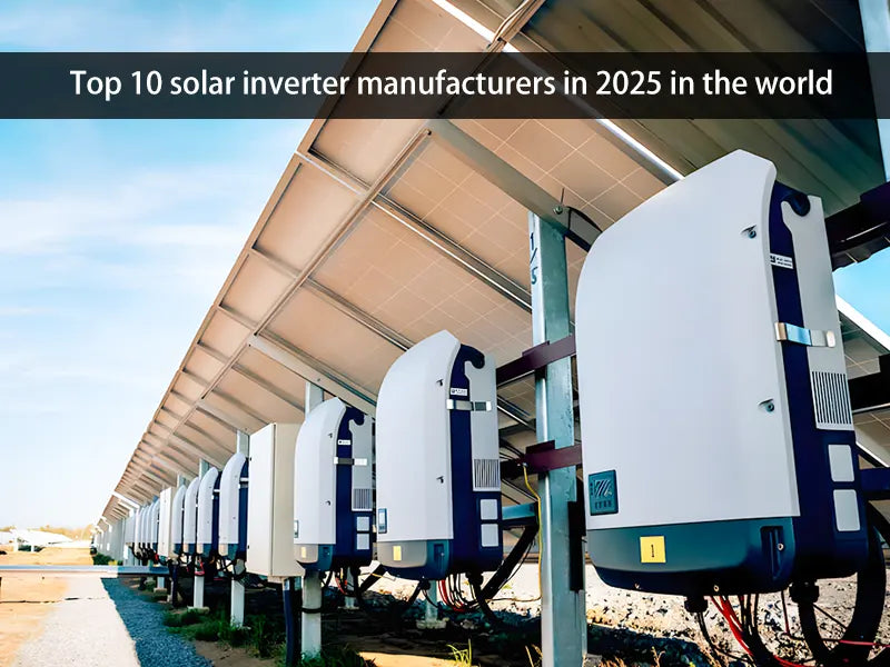 Top 10 solar inverter manufacturers in 2025
