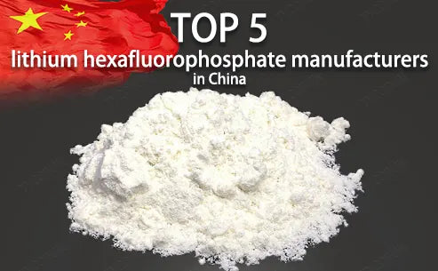 Top 5 lithium hexafluorophosphate manufacturers