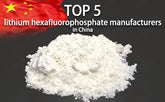 Top 5 lithium hexafluorophosphate manufacturers