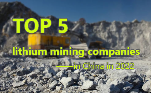 Top 5 lithium mining companies in China in 2022