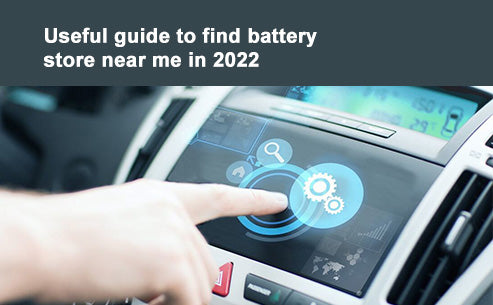Useful guide to find battery store near me in 2022