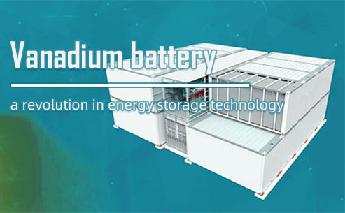 Vanadium battery - a revolution in energy storage technology