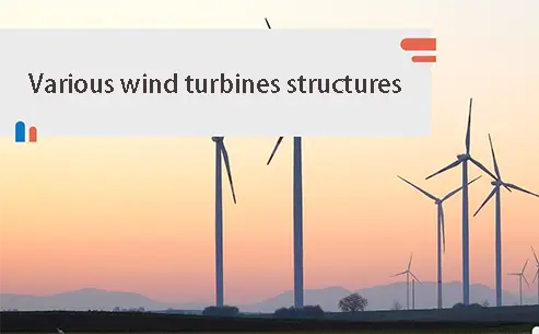 Various wind turbines structure