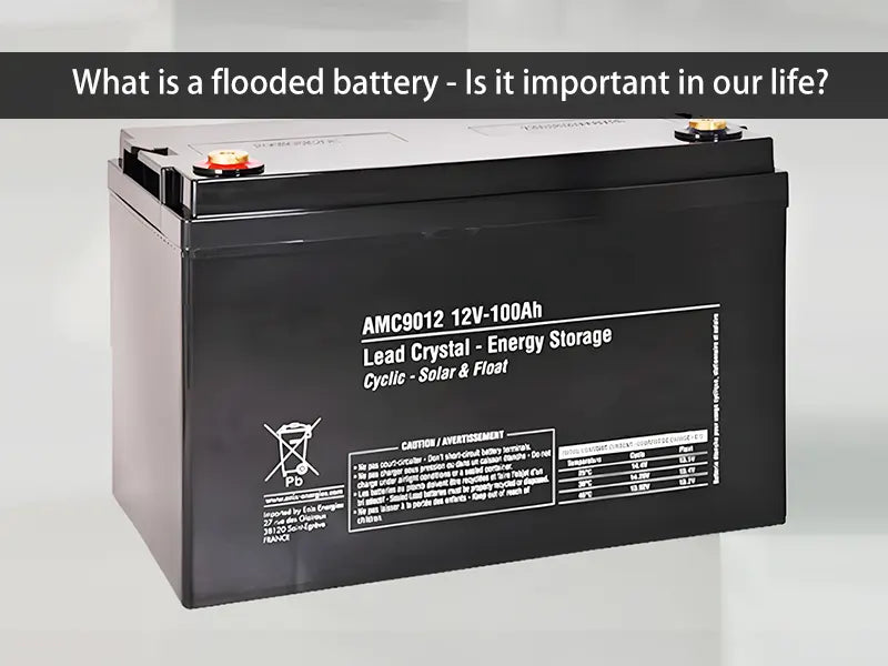 What is a flooded battery - It's important in our life