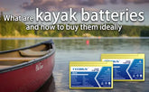 What are kayak batteries and how to buy them ideally