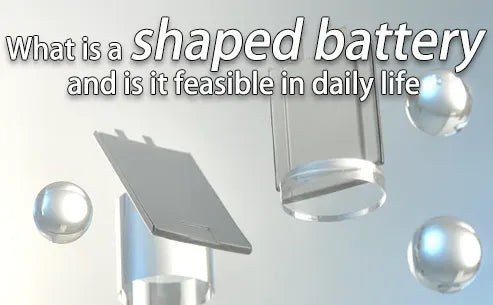 What is a shaped battery and is it feasible in daily life