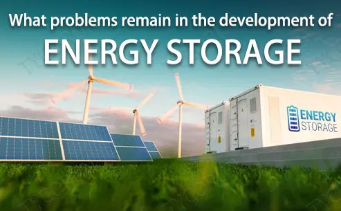 What problems remain in the development of energy storage