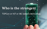 Who is the strongest TOPCon or HJT or IBC battery technology