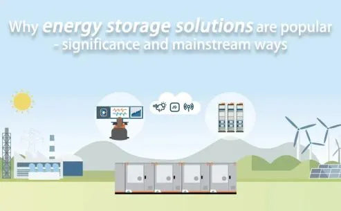 Why energy storage solutions are popular