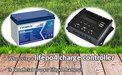Why using a lifepo4 charge controller is beneficial to your lifepo4 battery