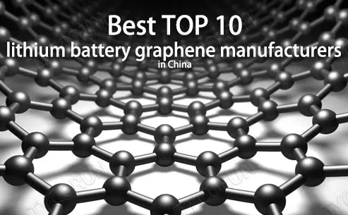 top 10 lithium battery graphene manufacturers in China